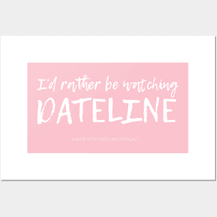 I'd Rather Be Watching Dateline Posters and Art